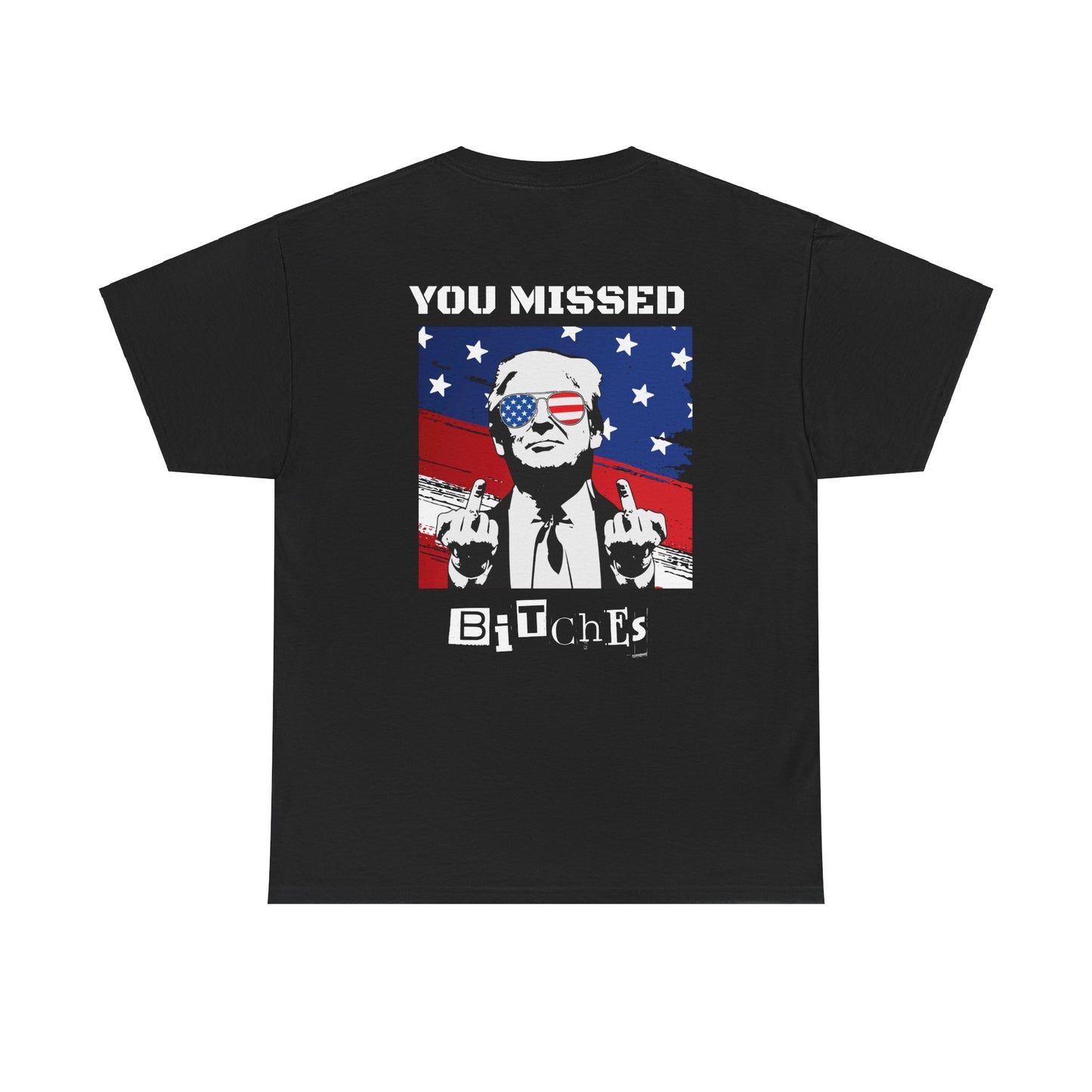 Trump 47 "You Missed B*tches" Doubles Sided Dark Gildan Shirt